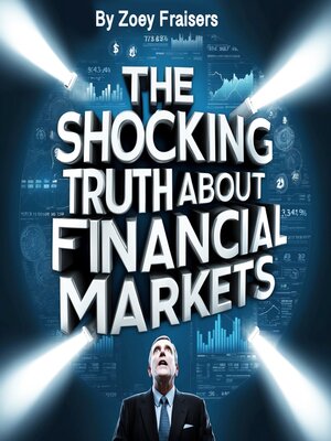 cover image of The Shocking Truth about Financial Markets